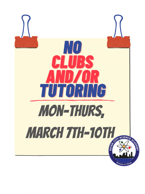 no clubs or tutoring week of 3/7-3/10